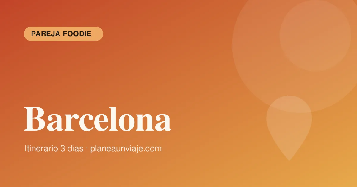Barcelona para pareja foodie en 3 días