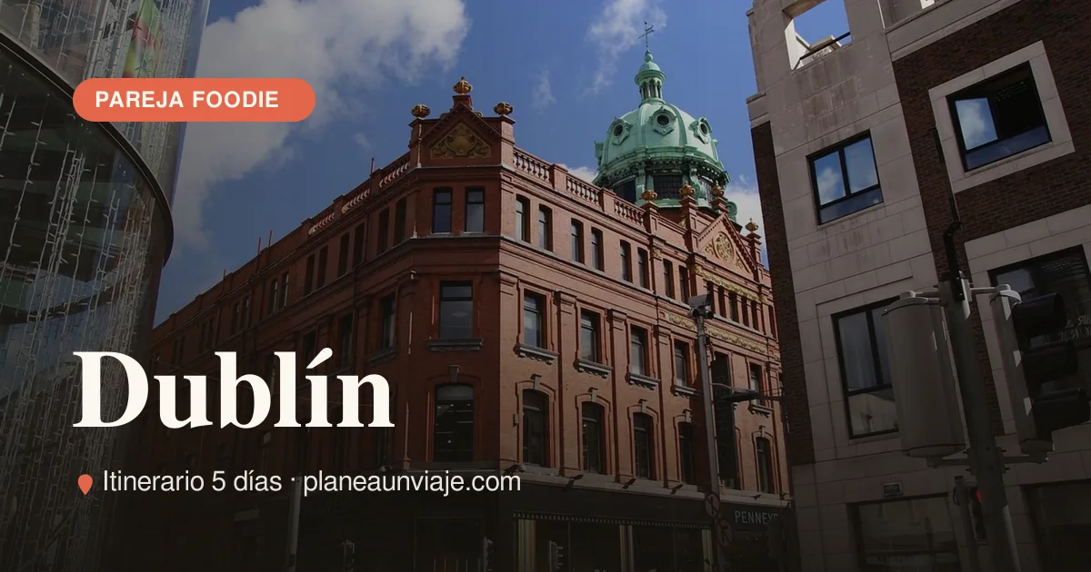 Dublín para pareja foodie en 5 días