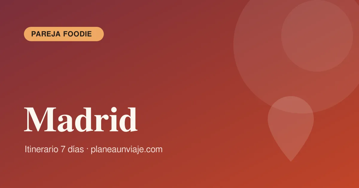 Madrid para pareja foodie en 7 días