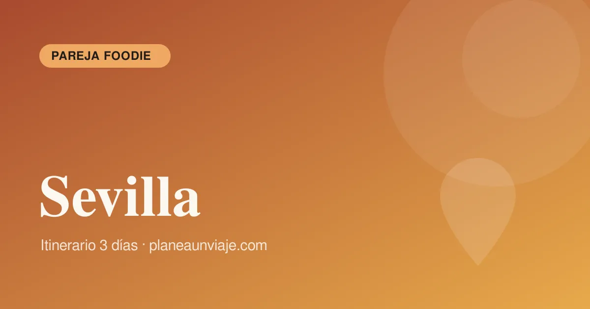 Sevilla para pareja foodie en 3 días