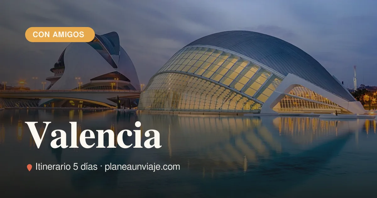Valencia para grupo de amigos en 5 días