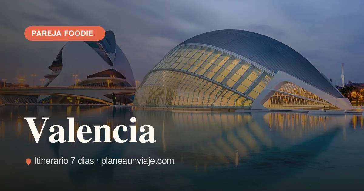 Valencia para pareja foodie en 7 días